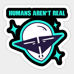 Human's Aren't Real  Space Alien Alien Head Sticker